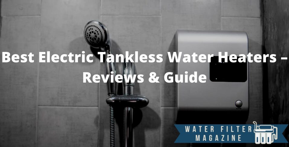 choosing electric tankless water heaters