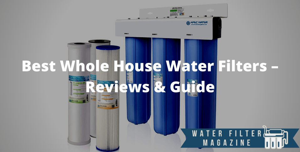 choosing whole house water filters
